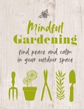Cover: Mindful Gardening - CICO Books