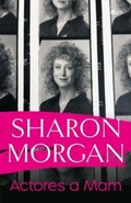 Cover: Actores a Mam - Hunangofiant Sharon Morgan - Y Lolfa