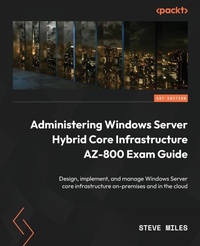 Enlarge image Cover: Administering Windows Server Hybrid Core Infrastructure AZ-800 Exam Guide - Packt Publishing