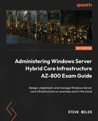 Abbildung von: Administering Windows Server Hybrid Core Infrastructure AZ-800 Exam Guide - De Gruyter