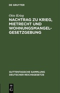 Cover: Nachtrag zu Krieg, Mietrecht und Wohnungsmangelgesetzgebung - De Gruyter