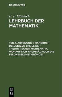 Abbildung von: Handbuch derjenigen Theile der theoretischen Mathematik, worauf sich hauptsächlich die Feldmeßkunst gründet - De Gruyter