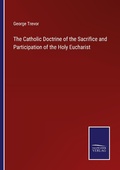 Cover: The Catholic Doctrine of the Sacrifice and Participation of the Holy Eucharist - Outlook