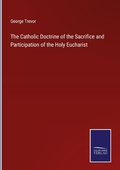Cover: The Catholic Doctrine of the Sacrifice and Participation of the Holy Eucharist - Outlook