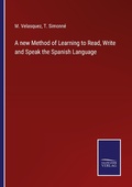 Cover: A new Method of Learning to Read, Write and Speak the Spanish Language - Outlook