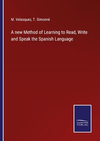 Enlarge image Cover: A new Method of Learning to Read, Write and Speak the Spanish Language - Outlook