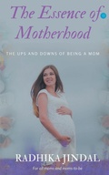 Cover: The Essence of Motherhood - Blue Rose Publishers
