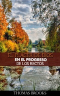 Cover: El placer de Dios en el progreso de los rectos - FELIPE CHAVARRO POLAN&Iacute;A INC