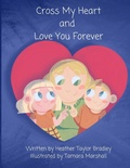 Cover: Cross My Heart and Love You Forever - J. Aspen Publishing