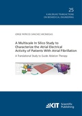 Cover: A Multiscale In Silico Study to Characterize the Atrial Electrical Activity of Patients With Atrial Fibrillation : A Translational Study to Guide Ablation Therapy - KIT Scientific Publishing