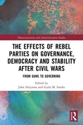 Cover: The Effects of Rebel Parties on Governance, Democracy and Stability after Civil Wars - Routledge