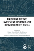 Cover: Unlocking Private Investment in Sustainable Infrastructure in Asia - Routledge