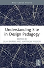 Cover: Understanding Site in Design Pedagogy - Routledge