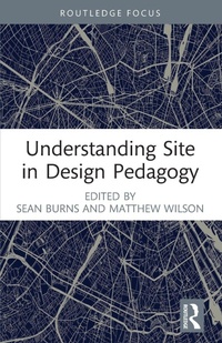 Enlarge image Cover: Understanding Site in Design Pedagogy - Routledge