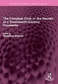 Cover: The Compleat Cook or the Secrets of a Seventeenth-Century Housewife - Routledge