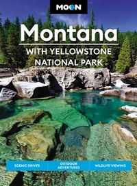 Abbildung von: Moon Montana: With Yellowstone National Park (Second Edition) - Moon Travel