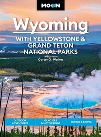 Abbildung von: Moon Wyoming: With Yellowstone & Grand Teton National Parks (Fourth Edition) - Moon Travel