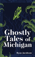 Cover: Ghostly Tales of Michigan - Adventure Publications