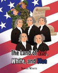 Cover: The Land of Red, White, and Blue - Christian Faith Publishing, Inc.