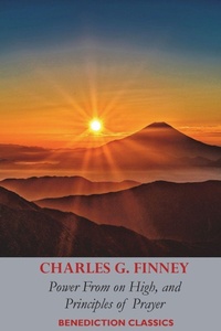 Enlarge image Cover: Power From on High, AND Principles of Prayer - Benediction Classics