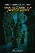 Cover: Chief Inspector Swanson and the Identity of Jack the Ripper - Mango Books