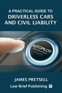 Abbildung von: A Practical Guide to Driverless Cars and Civil Liability - Law Brief Publishing