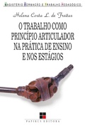 Cover: O trabalho como princ&iacute;pio articulador na pr&aacute;tica de ensino e nos est&aacute;gios - Papirus Editora