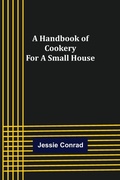 Cover: A Handbook of Cookery for a Small House - ALPHA EDITION