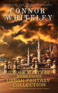 Cover: Ultimate City of Assassins Urban Fantasy Collection: 4 Urban Fantasy novellas and 5 Fantasy Short Stories (City of Assassins Fantasy Stories) - City of Assassins Fantasy Stories