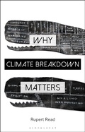 Cover: Why Climate Breakdown Matters - Bloomsbury Academic