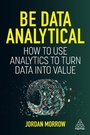 Cover: Be Data Analytical - Kogan Page Ltd