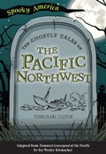 Cover: Ghostly Tales of the Pacific Northwest - Arcadia Children&acirc;EUR(TM)s Books