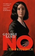 Cover: George Sand: No to Prejudice - Seven Stories Press,U.S.
