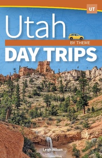 Enlarge image Cover: Utah Day Trips by Theme - Adventure Publications