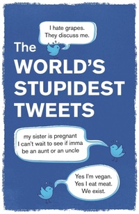 Abbildung von: The World's Stupidest Tweets - Michael O'Mara Books Ltd