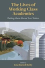 Cover: The Lives of Working Class Academics - Emerald Publishing Limited