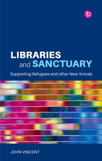 Enlarge image Cover: Libraries and Sanctuary - Facet Publishing