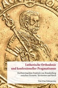 Cover: Lutherische Orthodoxie und konfessioneller Pragmatismus. - Duncker & Humblot