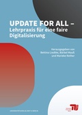 Cover: Update for all - Lehrpraxis f&uuml;r eine faire Digitalisierung - Universit&auml;tsverlag der TU Berlin