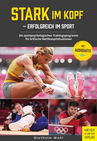 Abbildung von: Stark im Kopf - erfolgreich im Sport - Meyer & Meyer