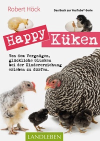 Abbildung von: Happy Küken  Das Buch zur YouTube-Serie Happy Huhn - Cadmos Verlag