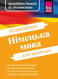 Abbildung von: Reise Know-How Sprachführer Deutsch für Ukrainer:innen / Rosmownyk - Nimezka mowa dlja ukrajinziw - Reise Know-How Verlag Peter Rump GmbH
