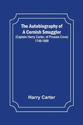 Cover: The Autobiography of a Cornish Smuggler; (Captain Harry Carter, of Prussia Cove) 1749-1809 - ALPHA EDITION