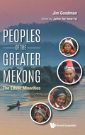 Cover: Peoples Of The Greater Mekong: The Ethnic Minorities - World Scientific Publishing Co Pte Ltd