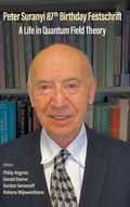 Cover: Peter Suranyi 87th Birthday Festschrift: A Life In Quantum Field Theory - World Scientific Publishing Co Pte Ltd
