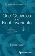 Cover: One-cocycles And Knot Invariants - World Scientific Publishing Co Pte Ltd