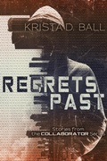 Cover: Regrets Past (Collaborator, #4) - Krista D. Ball
