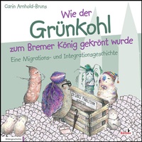 Abbildung von: Wie der Grünkohl zum Bremer König gekrönt wurde - Kellner Verlag