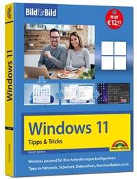 Bild vergrößern Bild: Windows 11 Tipps und Tricks - Bild für Bild erklärt - Ideal für Einsteiger und Fortgeschrittene geeignet - Markt + Technik
