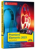 Cover: Premiere Elements 2023 - Das Praxisbuch zur Software - Markt + Technik